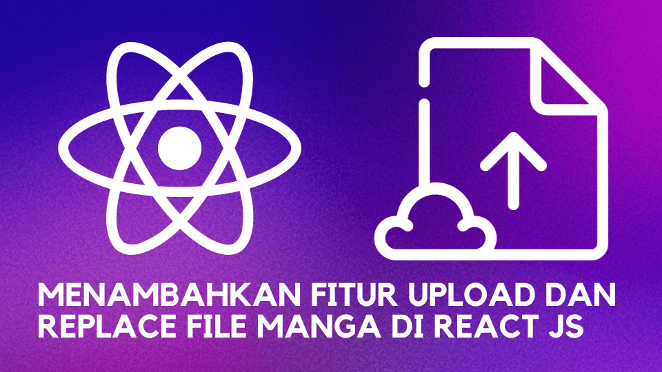 Menambahkan Fitur Upload Dan Replace File Manga Di React JS